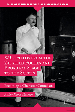 W.C. Fields in the book W.C. Fields from the Ziegfeld Follies and Broadway Stage to the Screen: Becoming a Character Comedian by Arthur Frank Wertheim